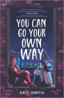 You Can Go Your Own Way By Eric Smith Cover Image