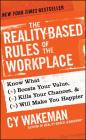 The Reality-Based Rules of the Workplace: Know What Boosts Your Value, Kills Your Chances, & Will Make You Happier By Cy Wakeman Cover Image