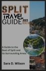 Split Travel Guide: A Guide to the Best of Split and its Surrounding Areas Cover Image