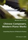 Chinese Composers, Western Piano Works - Unpacking Aspects of Musical Influence By Wendy Wan-Ki Lee Cover Image