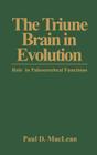 The Triune Brain in Evolution: Role in Paleocerebral Functions By P. D. MacLean Cover Image