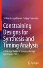Constraining Designs for Synthesis and Timing Analysis: A Practical Guide to Synopsys Design Constraints (Sdc) By Sridhar Gangadharan, Sanjay Churiwala Cover Image