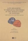 Late Hellenistic to Mediaeval Fine Wares of the Aegean Coast of Anatolia By Henryk Meyza (Editor) Cover Image