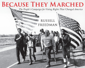 Because They Marched: The People's Campaign for Voting Rights that Changed America By Russell Freedman Cover Image