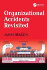 Organizational Accidents Revisited By James Reason Cover Image