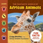 The Fantastic World of African Animals By Craig Sholley, Puppy Dogs & Ice Cream (Illustrator) Cover Image