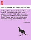 History of the Colony of Queensland from 1700 to the Close of the Year 1881 ... Volume 1. from 1770 to the Separation of the District of Moreton Bay f Cover Image
