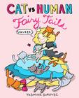 Cat vs Human Fairy Tails By Yasmine Surovec Cover Image