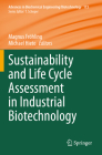 Sustainability and Life Cycle Assessment in Industrial Biotechnology (Advances in Biochemical Engineering & Biotechnology #173) By Magnus Fröhling (Editor), Michael Hiete (Editor) Cover Image
