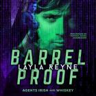 Barrel Proof: (Agents Irish and Whiskey, #3) (Agents Irish & Whiskey Romantic Suspense #3) By Layla Reyne, Tristan James (Read by) Cover Image