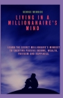 Living in a Millionanaire Mind: Learn the Secret Millionaire's Mindset to Creating Passive Income, Wealth, Freedom and Happiness. By George Minnick Cover Image