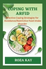 Coping with Arfid: Effective Strategies for Overcoming Avoidance Restrictive food intake disorder By Roza Kay Cover Image