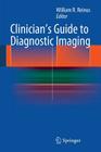 Clinician's Guide to Diagnostic Imaging By William R. Reinus (Editor) Cover Image