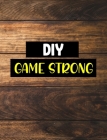 Diy Game Strong: Organiser For Your Home Renovation, Interior Design Costs, Household Bills - Custom Pages For Each Room Including; Int By Home Improvement Journals and More Cover Image