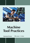 Machine Tool Practices By Raymond Foster (Editor) Cover Image
