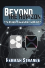 Beyond the Horizon-The Ripple Revolution with XRP: Transforming the Financial Landscape Cover Image