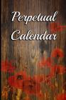 Perpetual Calendar: 6 X 9 Portable Perpetual Calendar - Record Birthdays, Anniversaries, Holidays and Special Events - Never Forget Family By Signature Logbooks Cover Image