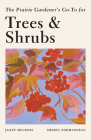 The Prairie Gardener's Go-To Guide for Trees and Shrubs Cover Image