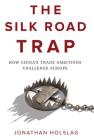 The Silk Road Trap: How China's Trade Ambitions Challenge Europe Cover Image