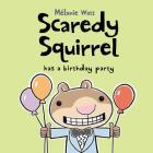 Scaredy Squirrel Has a Birthday Party By Mélanie Watt, Mélanie Watt (Illustrator) Cover Image