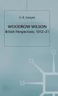 Woodrow Wilson: British Perspectives, 1912-21 (Studies in Military and Strategic History) Cover Image