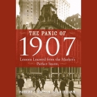 The Panic of 1907 Lib/E: Lessons Learned from the Market's Perfect Storm By Jay Snyder (Read by), Robert F. Bruner, Sean D. Carr Cover Image