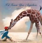 I'd Know You Anywhere, My Love By Nancy Tillman, Nancy Tillman (Illustrator) Cover Image