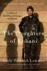 The Daughters of Kobani: A Story of Rebellion, Courage, and Justice By Gayle Tzemach Lemmon Cover Image