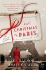 Last Christmas in Paris: A Novel of World War I By Hazel Gaynor, Heather Webb Cover Image
