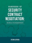 Handbook of Security Contract Negotiation: Reconcile the Requirements Cover Image