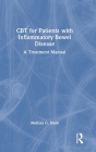CBT for Patients with Inflammatory Bowel Disease: A Treatment Manual By Melissa G. Hunt Cover Image