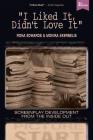 I Liked It, Didn't Love It: Screenplay Development From the Inside Out By Monika Skerbelis, Rona Edwards Cover Image
