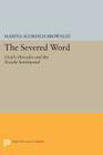 The Severed Word: Ovid's Heroides and the Novela Sentimental (Princeton Legacy Library #1122) By Marina Scordilis Brownlee Cover Image