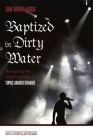 Baptized in Dirty Water By Dan White Hodge Cover Image