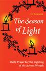 The Season of Light: Daily Prayer for the Lighting of the Advent Wreath (Advent/Christmas) By Jay Cormier Cover Image