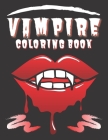 Vampire Coloring Book: Vampire MOUTH Coloring Book & Stress Relieving - Dark Romance By Someone Special Cover Image