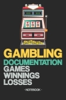 Gambling Documentation: Games - Winnings - Losses - Notebook Cover Image
