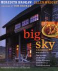 Big Sky Cooking By Meredith Auld Brokaw, Ellen Wright, Tom Brokaw (Foreword by) Cover Image