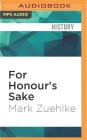 For Honour's Sake: The War of 1812 and the Brokering of an Uneasy Peace By Mark Zuehlke, Brian Holsopple (Read by) Cover Image