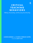 Critical Teaching Behaviors: Defining, Documenting, and Discussing Good Teaching By Lauren Barbeau, Claudia Cornejo Happel, Nancy Chick (Foreword by) Cover Image