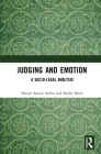 Judging and Emotion: A Socio-Legal Analysis By Sharyn Roach Anleu, Kathy Mack Cover Image