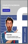 Complete Facebook Manual for Seniors: Find Out: The Great Facebook Secret; Facebook Business Opportunities By Brian a. Lake Cover Image