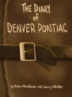 The Diary Of Denver Pontiac By Robin Macblane, Larry Whitler, Larry Whitler (Illustrator) Cover Image