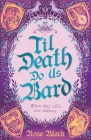 Til Death Do Us Bard: A heart-warming tale of marriage, magic, and monster-slaying By Rose Black Cover Image