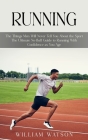 Running: The Things Men Will Never Tell You About the Sport (The Ultimate No-fluff Guide to Running With Confidence as You Age) By William Watson Cover Image