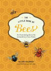 Little Book of Bees: An Illustrated Guide ot the Extraordinary Lives of Bees Cover Image