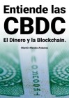 Entiende las CBDC el Dinero y la Blockchain By Martin Mendo Antunez Cover Image