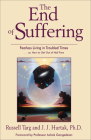 The End of Suffering: Fearless Living in Troubled Times . . or, How to Get Out of Hell Free Cover Image