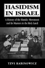 Hasidism in Israel: A History of the Hasidic Movement and Its Masters in the Holy Land By Tzvi M. Rabinowicz Cover Image