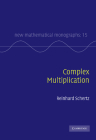 Complex Multiplication (New Mathematical Monographs #15) By Reinhard Schertz Cover Image